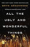 Cover of 'All The Ugly And Wonderful Things' by Bryn Greenwood