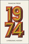 Cover of '1974' by Francine Prose