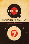 Cover of 'Question 7' by Richard Flanagan