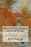 Cover of 'The Case Of Charles Dexter Ward' by H. P. Lovecraft