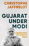 Cover of 'Gujarat Under Modi' by Christophe Jaffrelot