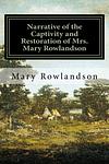Cover of 'Narrative Of The Captivity And Restoration Of Mrs. Mary Rowlandson' by Mary White Rowlandson