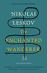 Cover of 'The Enchanted Wanderer' by Nikolai Leskov