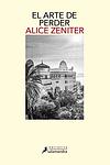 Cover of 'El Arte De Perder' by Alice Zeniter