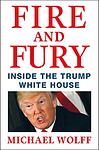 Cover of 'Fire And Fury' by Michael  Wolff