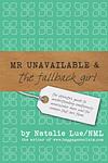 Cover of 'Mr Unavailable And The Fallback Girl' by Natalie Lue
