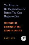 Cover of 'You Have To Be Prepared To Die Before You Can Begin To Live' by Paul Kix