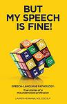 Cover of 'But My Speech Is Fine! Speech Language Pathology' by Lauren Hermann