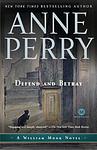 Cover of 'Defend And Betray' by Anne Perry