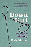 Cover of 'Down Girl' by Kate Manne