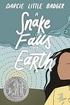 Cover of 'A Snake Falls To Earth' by Darcie Little Badger