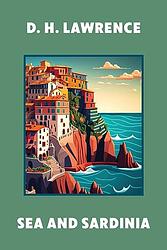 Cover of 'Sea And Sardinia' by D. H. Lawrence