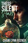 Cover of 'These Silent Stars' by Chani Lynn Feener