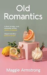 Cover of 'Old Romantics' by Maggie Armstrong