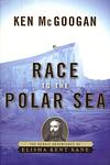 Cover of 'Race To The Polar Sea' by Ken McGoogan