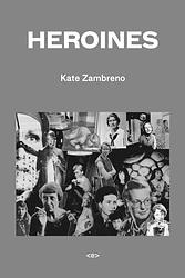 Cover of 'Heroines' by Kate Zambreno