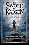 Cover of 'The Sword Of Kaigen' by M. L. Wang