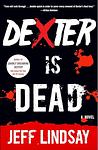 Cover of 'Dexter Is Dead' by Jeff Lindsay