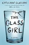 Cover of 'The Glass Girl' by Kathleen Glasgow