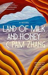 Cover of 'Land Of Milk And Honey' by C Pam Zhang