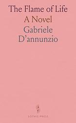 Cover of 'The Flame Of Life' by Gabriele D'Annunzio