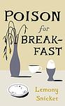 Cover of 'Poison For Breakfast' by Lemony Snicket