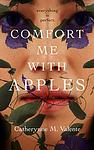 Cover of 'Comfort Me With Apples' by Catherynne M. Valente