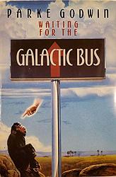 Cover of 'Waiting For The Galactic Bus' by Parke Godwin