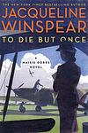 Cover of 'To Die But Once' by Jacqueline Winspear