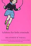 Cover of 'Lullabies For Little Criminals' by Heather O'Neill