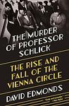 Cover of 'The Murder Of Professor Schlick' by David Edmonds