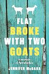 Cover of 'Flat Broke With Two Goats' by Jennifer McGaha