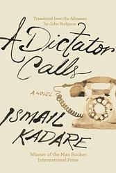 Cover of 'A Dictator Calls' by Ismail Kadare