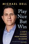 Cover of 'Play Nice But Win' by Michael Dell