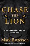 Cover of 'Chase The Lion' by Mark Batterson