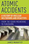 Cover of 'Atomic Accidents' by James Mahaffey