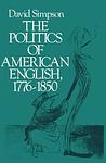 Cover of 'The Politics of American English, 1776-1950' by David Simpson