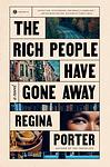 Cover of 'The Rich People Have Gone Away' by Regina Porter