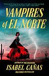 Cover of 'Vampires Of El Norte' by Isabel Cañas
