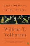 Cover of 'Last Stories And Other Stories' by William T. Vollmann