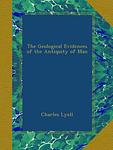 Cover of 'Geological Evidences Of The Antiquity Of Man' by Charles Lyell