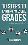 Cover of '10 Steps To Earning Awesome Grades' by Thomas   Frank
