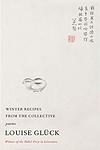 Cover of 'Winter Recipes From The Collective' by Louise Glück