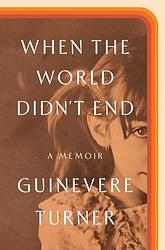 Cover of 'When The World Didn’t End' by Guinevere Turner
