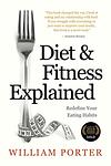 Cover of 'Diet And Fitness Explained' by William Porter