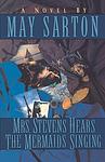 Cover of 'Mrs. Stevens Hears The Mermaids Singing' by May Sarton