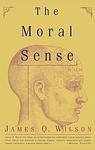 Cover of 'Moral Sense' by James Q. Wilson