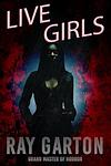 Cover of 'Live Girls' by Ray Garton