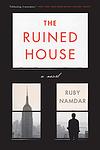 Cover of 'The Ruined House' by Ruby Namdar
