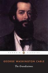 Cover of 'The Grandissimes, A Story Of Creole Life' by George Washington Cable